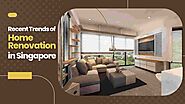 Recent Trends of Home Renovation in Singapore