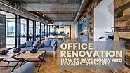 Office Renovation: Save Money and Remain Stress-Free