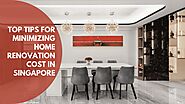 Top Tips for Minimizing Home Renovation Cost in Singapore