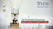 20 Profitable Business Opportunities In Dubai For 2021 | #UAE