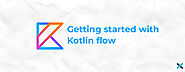 Getting Started with Kotlin Flow - Expert App Devs