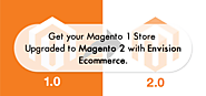 Get your Magento 1 Store Upgraded to Magento 2 with Envision Ecommerce | Envision eCommerce