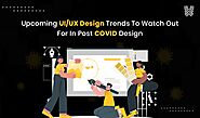Upcoming UI/UX Design Trends To Watch Out For In Post COVID Design | by Uaxe Labs | Jan, 2022 | Medium