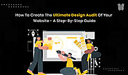 How To Create The Ultimate Design Audit Of Your Website – A Step-By-step Guide
