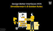 Design Better Interfaces With Shneiderman’s 8 Golden Rules