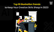 Top 10 Illustration Trends To Keep Your Creative Skills Sharp In 2022!