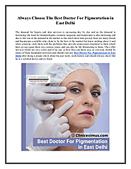 Always Choose The Best Doctor For Pigmentation in East Delhi | edocr