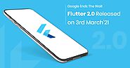 Grab The Latest News On The Google’s Announcement Of Flutter 2.0 Release