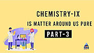 9 Chemistry Is matter around us pure