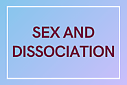 Sex and Dissociation: What Are the Signs and Symptoms of Dissociation | Anotherlight
