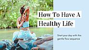 How to Be Healthy in Life - 5 Steps to a Healthy Life