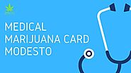 Medical Marijuana Card Modesto | 420 Evaluations Modesto