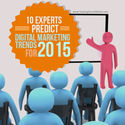 10 Experts Predict Digital Marketing Trends For 2015