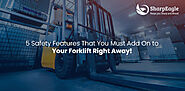 5 Safety Features That You Must Add On to Your Forklift Right Away! | Sharpeagle