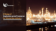 6 Range of Explosion-proof Cameras for Oil and Gas Industry | SharpEagle