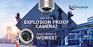 What is an explosion proof camera and How it works? | SharpEagle