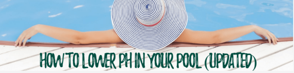 Headline for How To Lower pH In Your Pool (Updated)