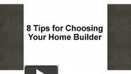 8 Tips for Choosing Your Home Builder