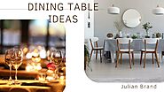 Dining Table Design Ideas By Julian Brand Actor Homes