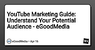 YouTube Marketing Guide: Understand Your Potential Audience - eGoodMedia
