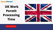 A Quick Guide on UK Work Permit Processing Time