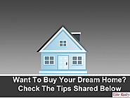 Want To Buy Your Dream Home? Check The Tips Shared Below