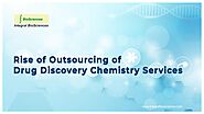 Rise of Outsourcing of Drug Discovery Chemistry Services