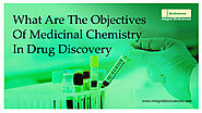 What Are The Objectives Of Medicinal Chemistry In Drug Discovery