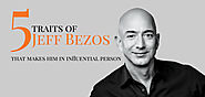 5 traits of Jeff Bezos that makes him an influential person.