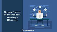 30+ Java Projects To Enhance Your Knowledge Effectively