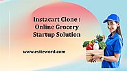Instacart Clone : Online Grocery Startup Solution