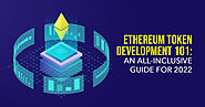Ethereum Token Development 101: An All-inclusive Guide for 2022 - Stride Post