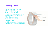 15 Reason Why You Should Consider Picking Up Pressure Sensitive Adhesives Startup