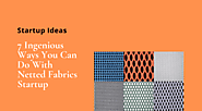 7 Ingenious Ways You Can Do With Netted Fabrics Startup