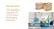 The Hidden Agenda of Fresh Food Packaging Industry