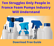 Ten Struggles Only People in France Foam Pumps Industry Will Understand