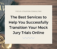 The Best Services to Help You Successfully Transition Your Mock Jury Trials Online – Focus Litigation Consulting, LLC