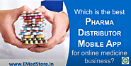 Which Is The Best Distributor App For ePharmacy Business