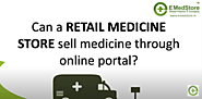 Can A Retail Medicine Store Sell Medicine Through An Online Portal?