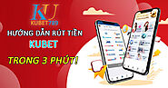 Hướng dẫn rút tiền Kubet về ngân hàng nhanh trong 3 phút
