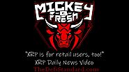 "XRP is for retail users, too!" Daily XRP Video Mickey B. Fresh, flare, flare finance, ripple, defi