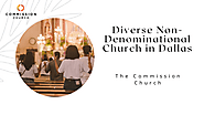 Diverse Non-Denominational Church in Dallas