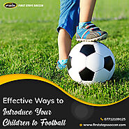 6 Effective Ways to Introduce Your Children to Football