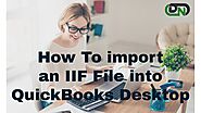 How to Import IIF Files into QuickBooks Desktop?