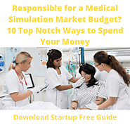 Responsible for a Medical Simulation Market Budget? 10 Top Notch Ways to Spend Your Money