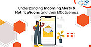 Understanding Incoming Alerts & Notifications and their Effectiveness