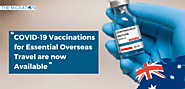 COVID-19 Vaccinations Now Available for Essential Overseas Travel - The Migration