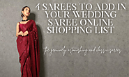 4 sarees to add in your Wedding Saree Online Shopping List