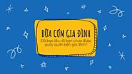 Bữa cơm gia đình - Đã bao lâu rồi bạn chưa được quây quần bên gia đình, người thân?