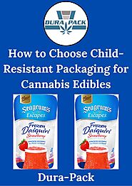 How to Choose Child-Resistant Packaging for Cannabis Edibles